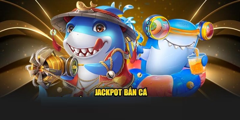 Jackpot Bắn Cá